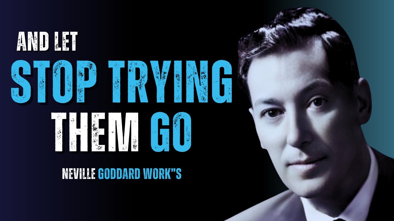 Невилл Годдард: Перестаньте пытаться отпустить (В этом настоящий секрет)