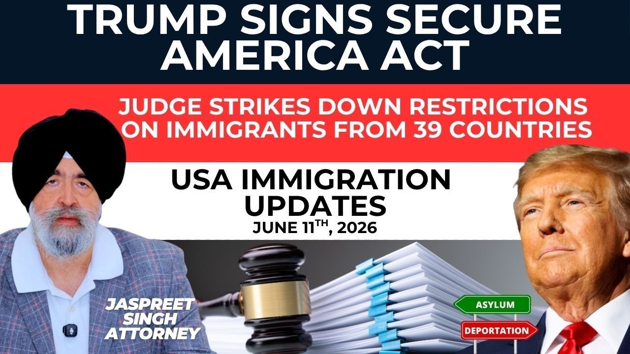 Jaspreet Singh Attorney: USA Immigration Updates | June 11th, 2026