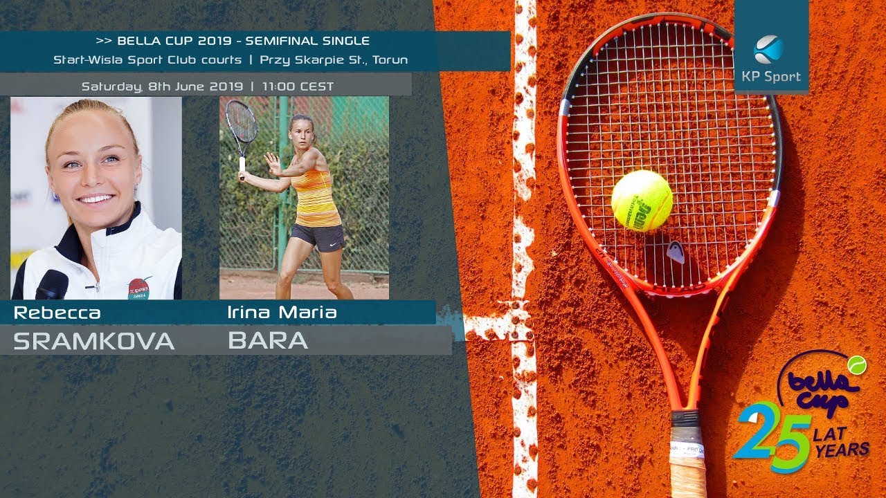 Rebecca SRAMKOVA - Irina Maria BARA / Bella Cup 2019 / Semifinal Single [8.06.2019]