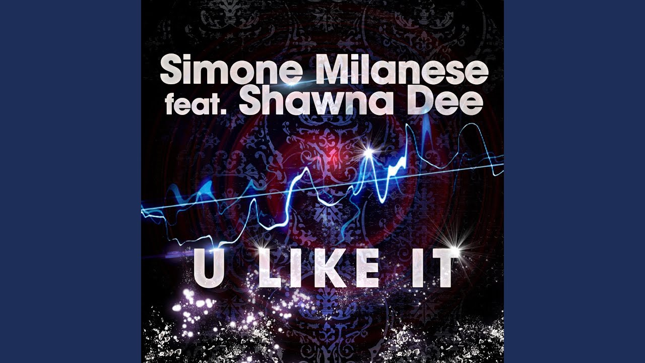 U Like It (feat. Shawna Dee)