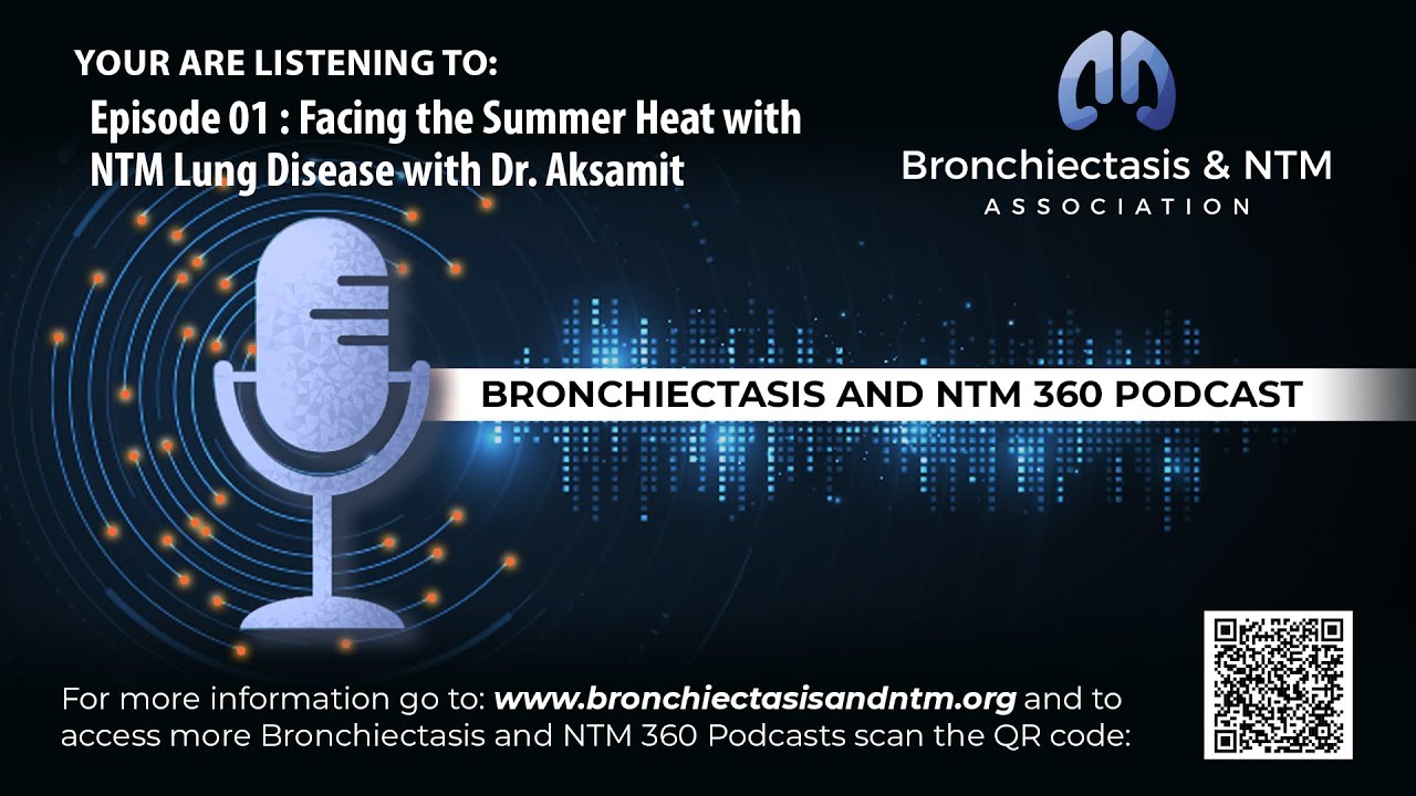 Episode 01 : Facing the Summer Heat with NTM Lung Disease with Dr. Aksamit