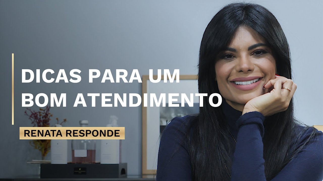 Dicas para um bom atendimento | Canal Renata França