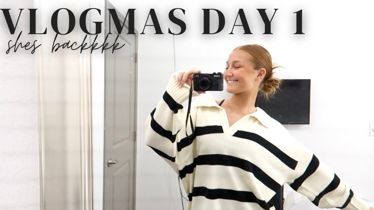 vlogmas is back... and so am i