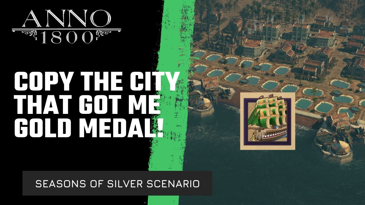 Anno 1800 - GOLD MEDAL - Copy this city! - Seasons of Silver Scenario Season 4