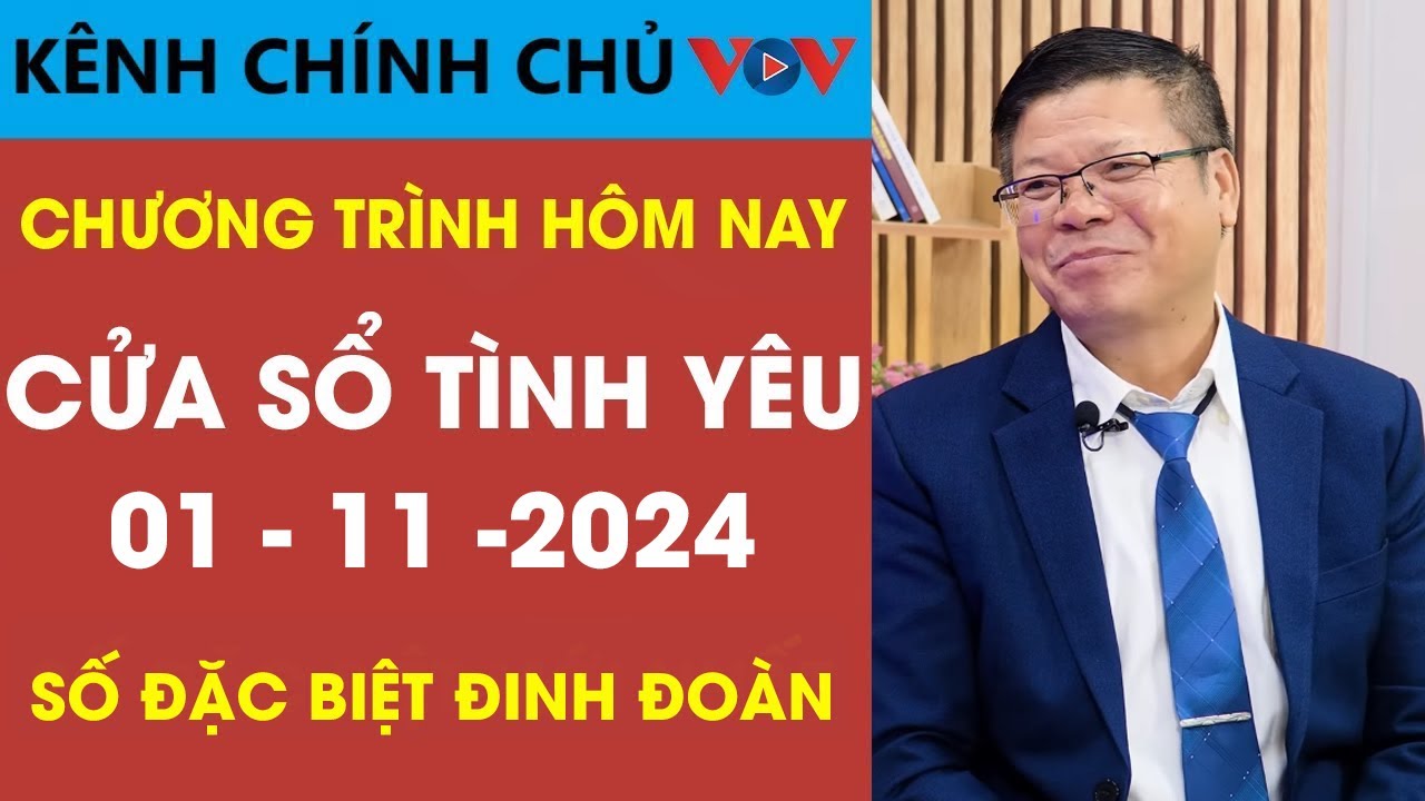 [SỐ ĐẶC BIỆT] KÊNH CHÍNH CHỦ VOV Cửa Sổ Tình Yêu 01/11/2024 | Đinh Đoàn Tư Vấn Tình Yêu Hôm Nay