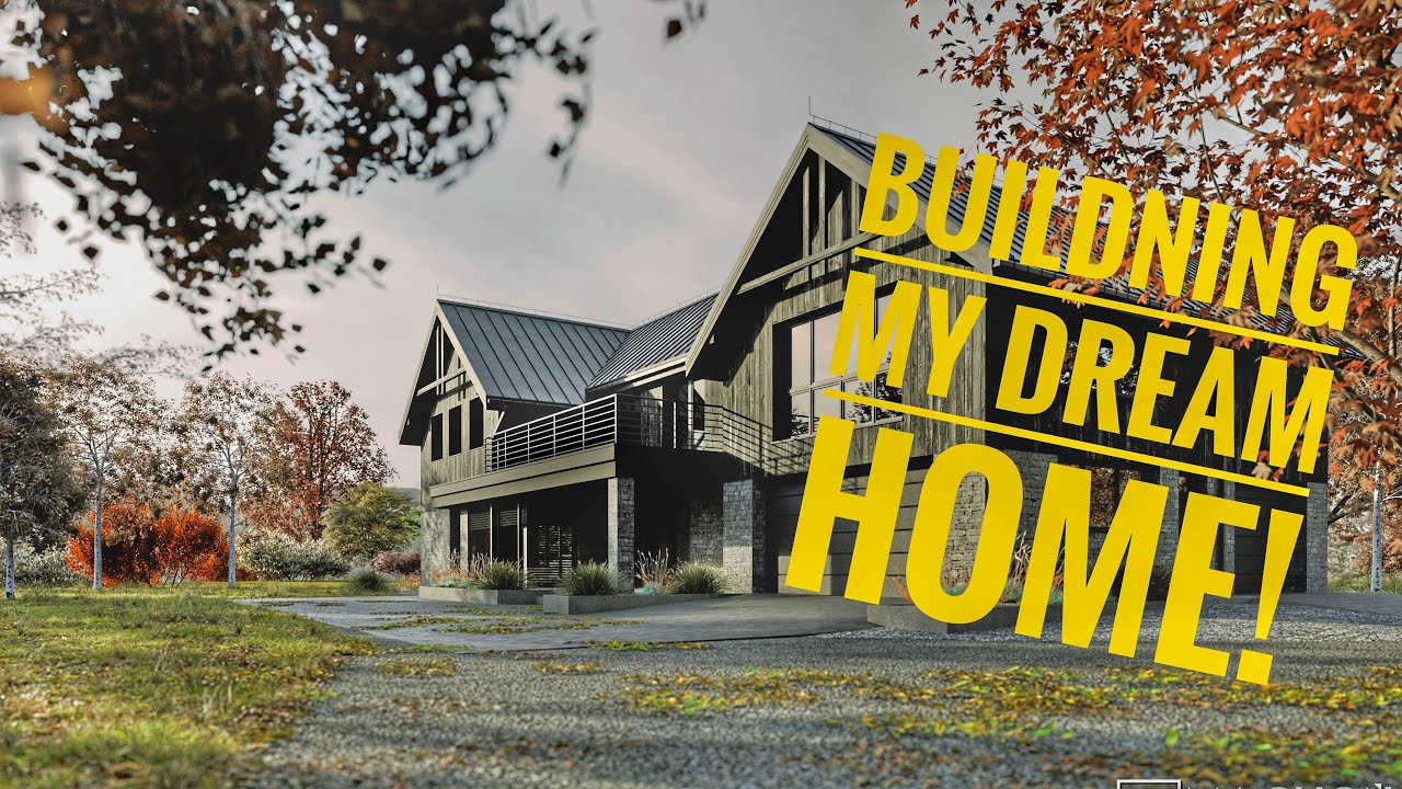 I'm Building My Dream Home!