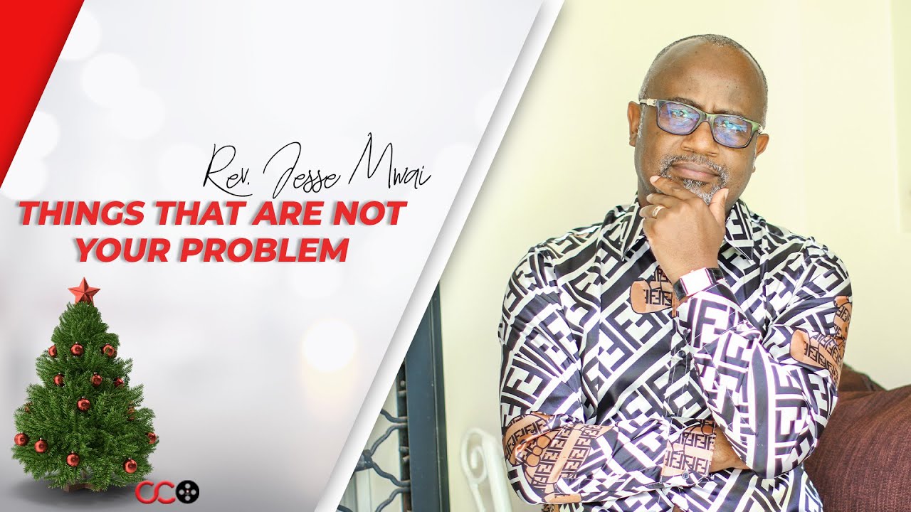 3 Things That Are Not Your Problem - Rev. Jesse Mwai | CITAM Church Online