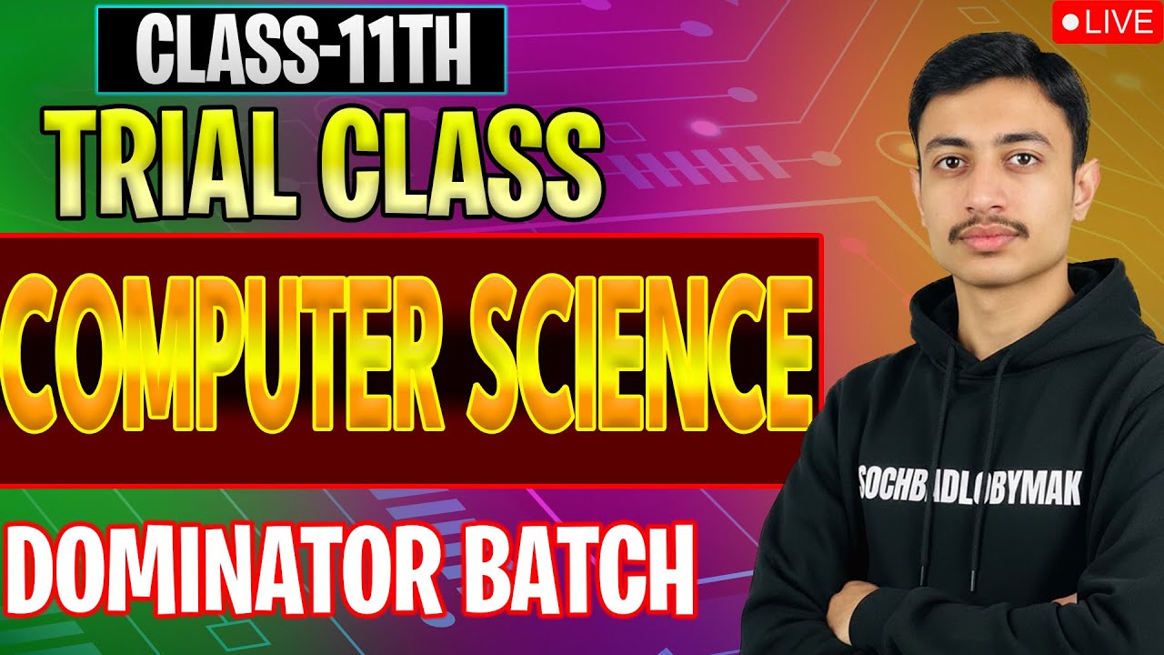 Class 11th Computer Science Dominator Batch Trial Class | SOCHBADLOBYMAK