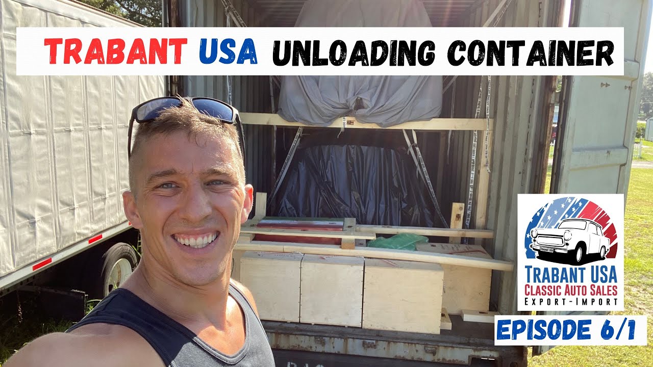 Unloading Container Episode 1 - Trabant USA - Florida