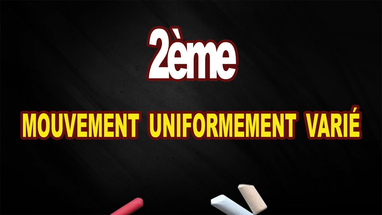 mouvement uniformement varié 2eme