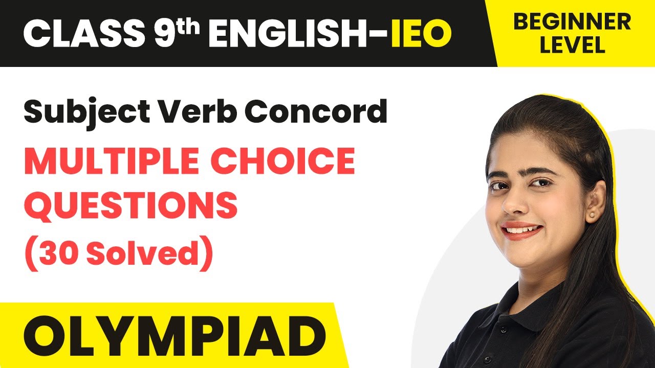Class 9 International English Olympiad (IEO) | Subject Verb Concord (30 MCQs) - Beginner Level