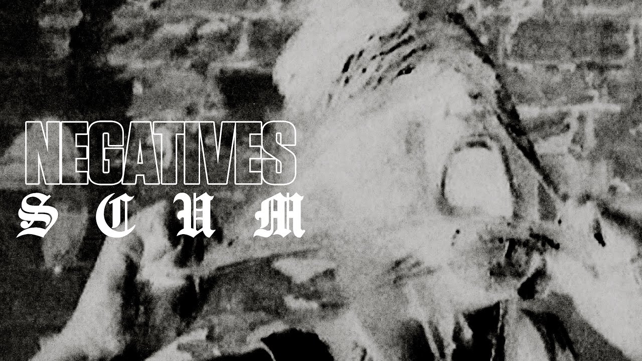 Negatives - Scum (Official Music Video)