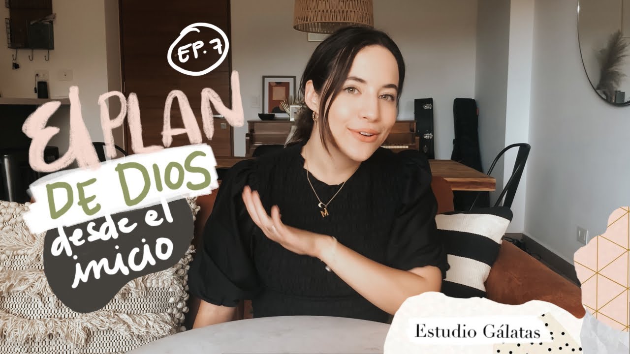 El Plan de Dios (Desde el Inicio) - Ep. 7 Gálatas 3:6-14 - Estudio con Majo Solís