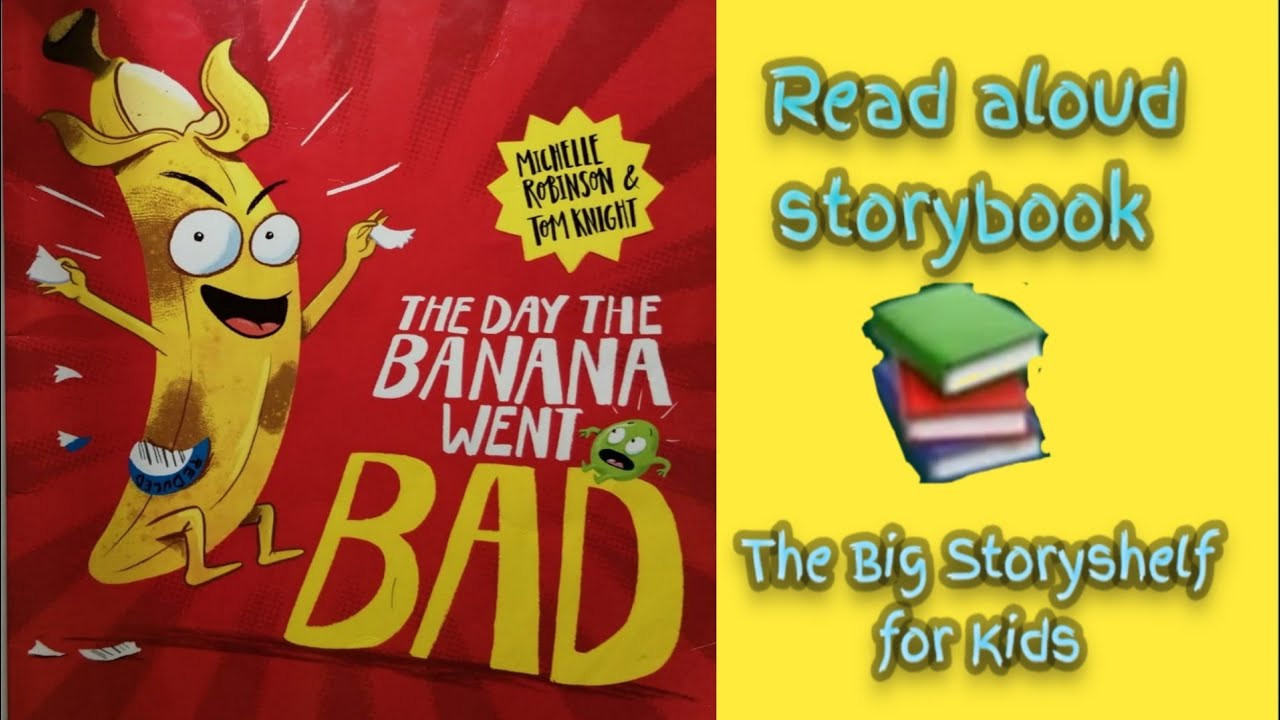 The Day the Banana When Bad by Michelle Robinson & Tom Knight| Read by The Big Storyshelf For Kids