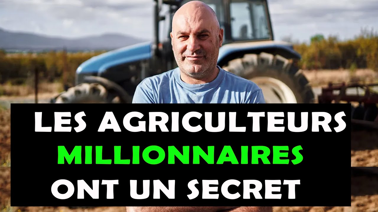 Les Agriculteurs Millionnaires ont un Secret que vous devez savoir