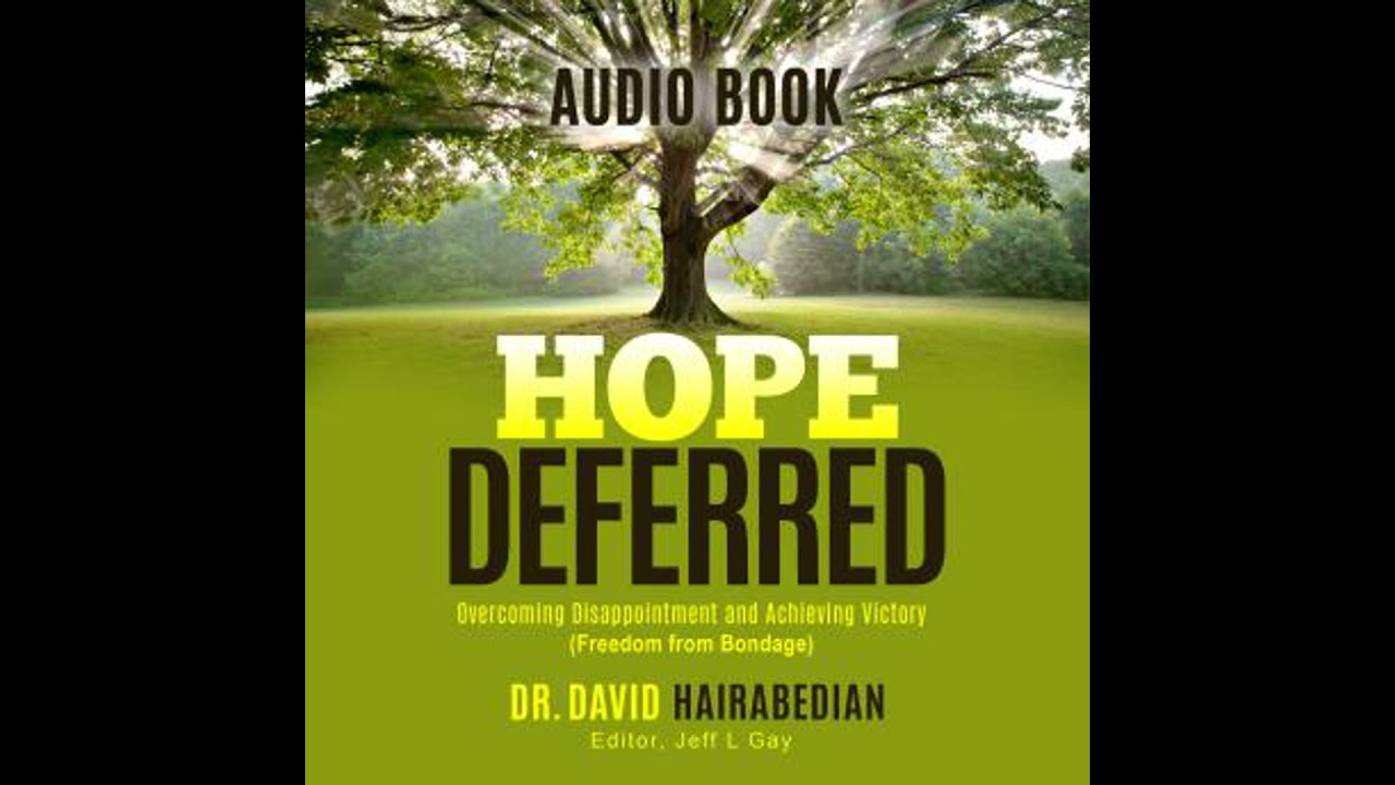 Hope Deferred: OVercoming Disappointment and Achieving Victory Audiobook by Dr. David C. Hairabedian