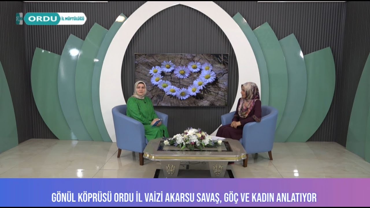 🔹🔹Gönül Köprüsü; Ordu İl Vaizi Selma Tomakin AKARSU 