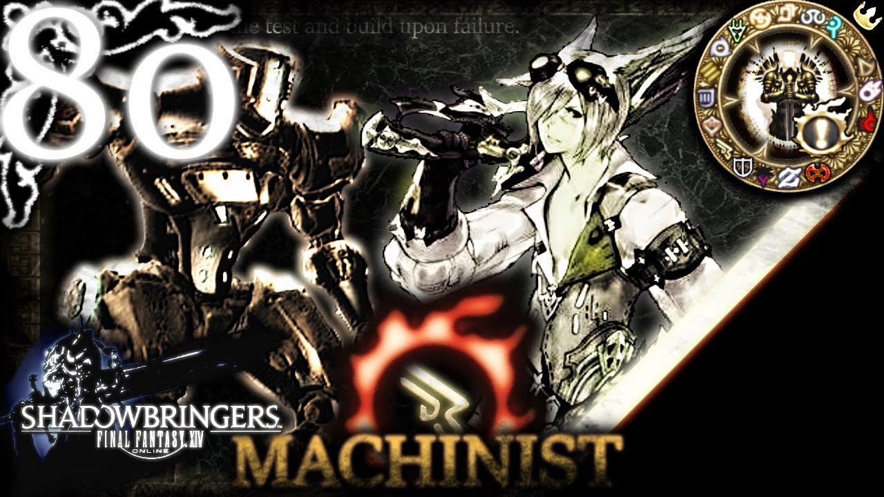 [FFXIV] Machinist/MCH Guide - Rotation & Timestamps - Lv 80 - Shadowbringers - 5.2