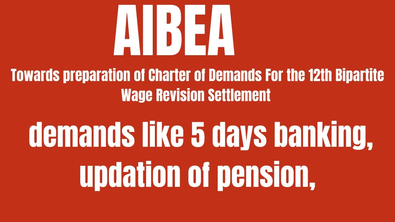 AIBEA Demands For the 12th Bipartite Wage Revision Settlement |  demands  5 days banking & pension