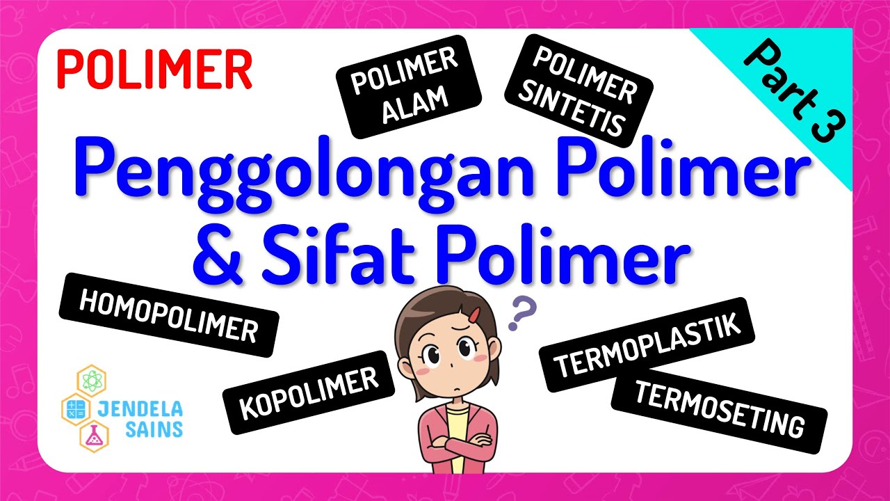 Polimer • Part 3: Penggolongan Polimer dan Sifat Polimer