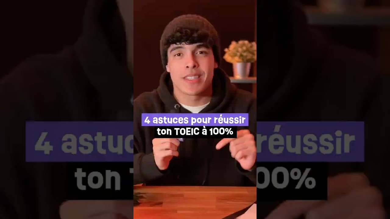 4 ASTUCES pour R&Eacute;USSIR ton TOEIC &agrave; 100% 🇬🇧