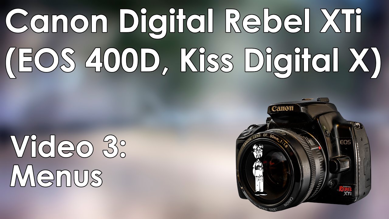 Canon Digital Rebel XTi (Kiss N, 400D) Video 3: Menus | Menus, Custom Functions, Explanations