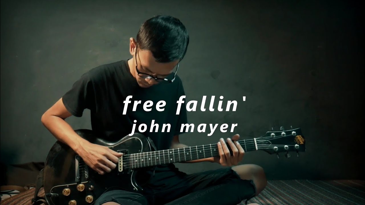 FREE FALLIN' - JOHN MAYER (GUITAR COVER)