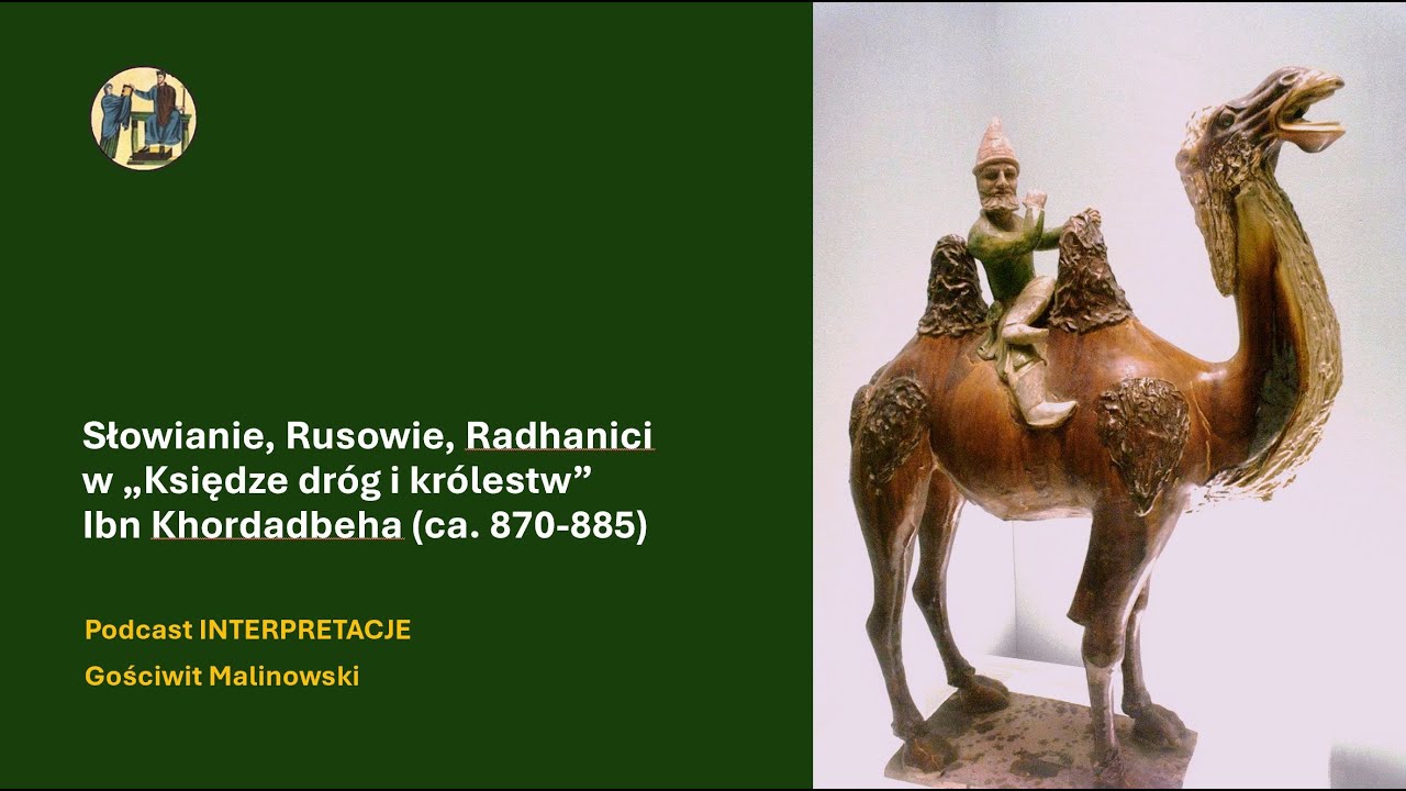 154 Słowianie, Rusowie, Radhanici w „Księdze dróg i królestw” Ibn Khordadbeha (ca. 870-885)