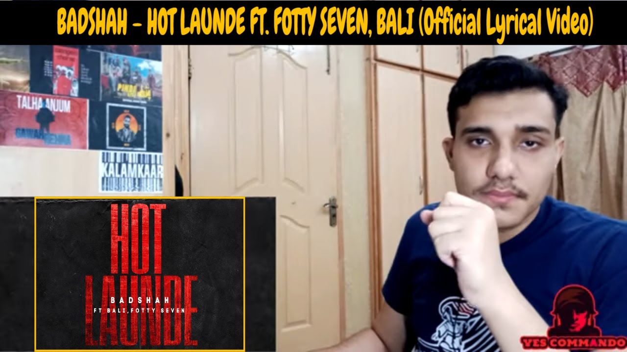 | MY REACT | BADSHAH &ndash; HOT LAUNDE FT. FOTTY SEVEN, BALI (Official Lyrical Video)