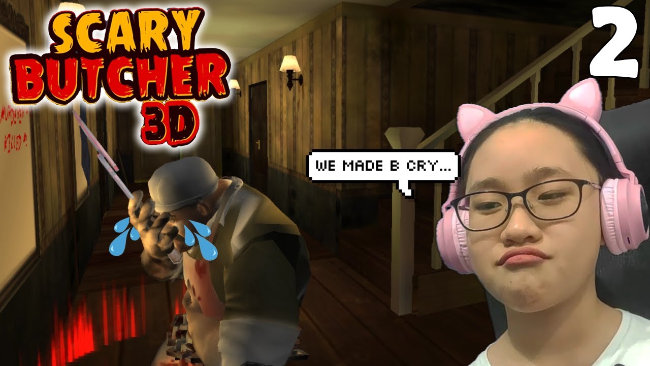 Scary Butcher 3D Gameplay Part 2 - We made B cry... - Let's Play Scary Butcher 3D!!!