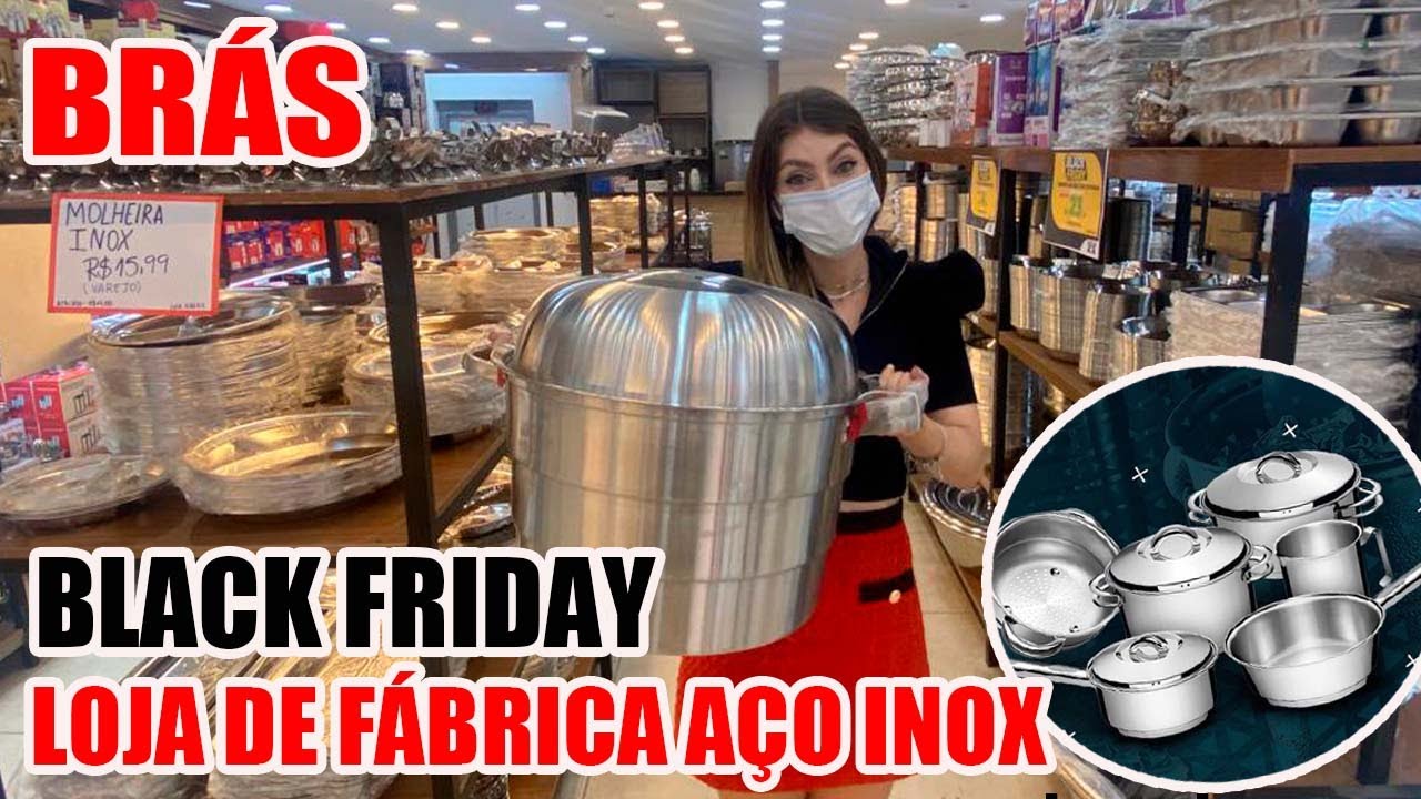 BRÁS - UTILIDADES DOMÉSTICAS NO BRÁS - LOJA DE FÁBRICA AÇO INOX - BLACK FRIDAY