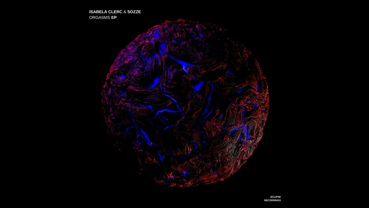 Isabela Clerc & SOZZE - Orgasms [Eclipse Recordings]