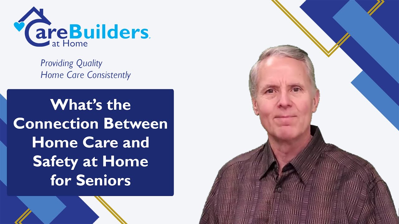What’s the Connection Between Home Care and Safety at Home for Seniors