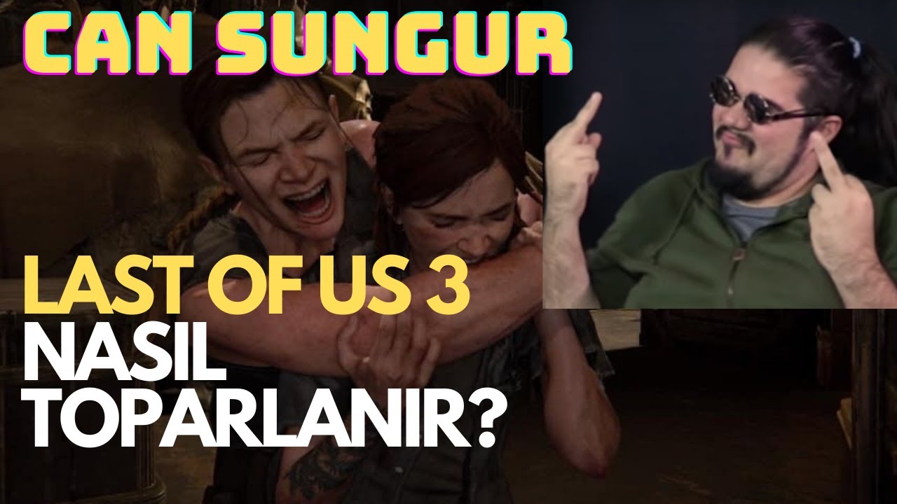 Can Sungur Last of Us 3 Nasıl Toparlanır? Sorusuna Yanıt Veriyor ve Naughty Dog Hakkında Konuşuyor