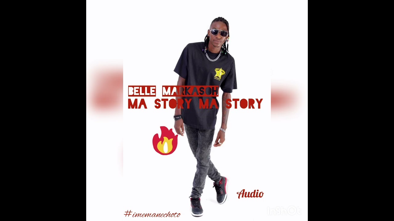 Belle Markasoh- Ma Story Ma Story