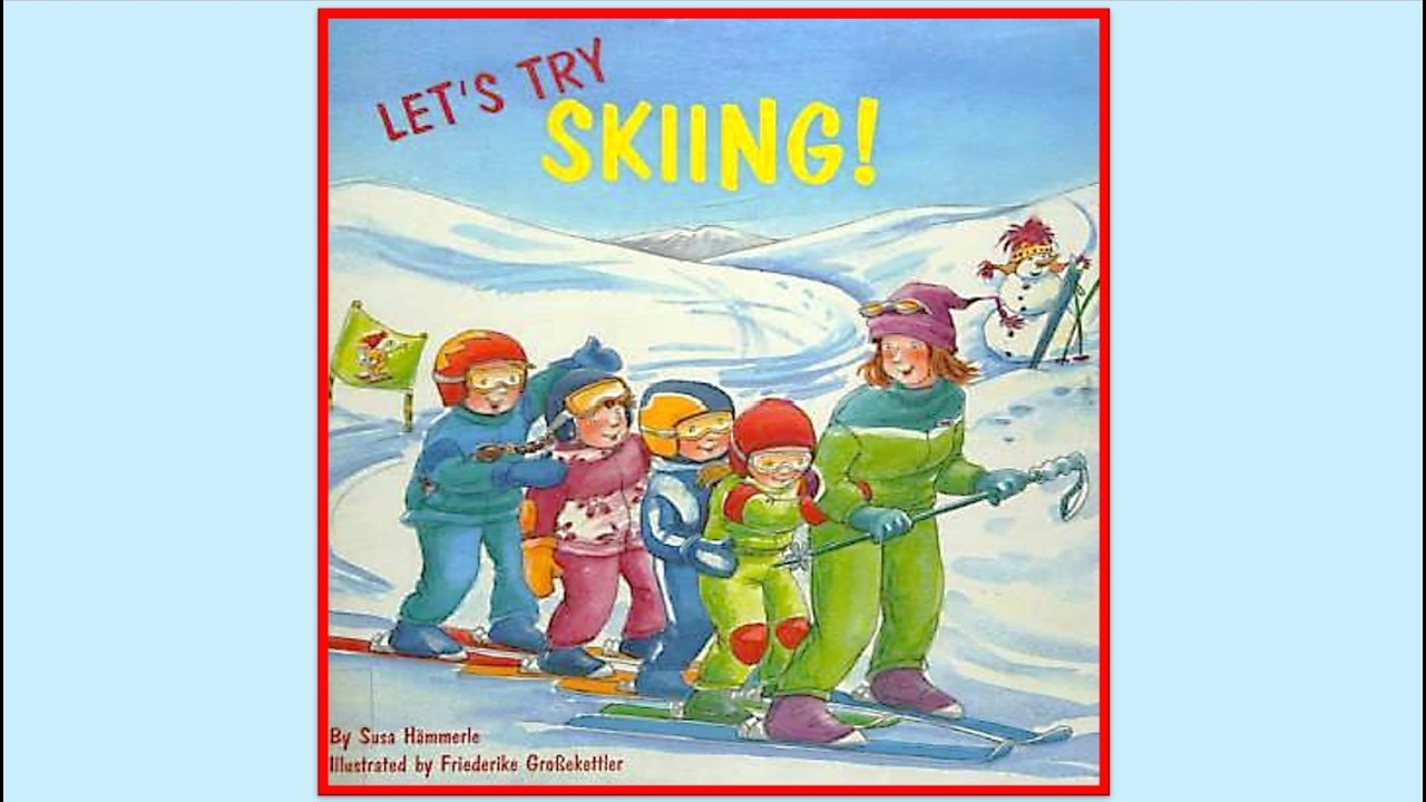 LET'S TRY SKIING! Children’s Picture Story Book Read Aloud Ski Family Trip Fun Snow Winter Olympics