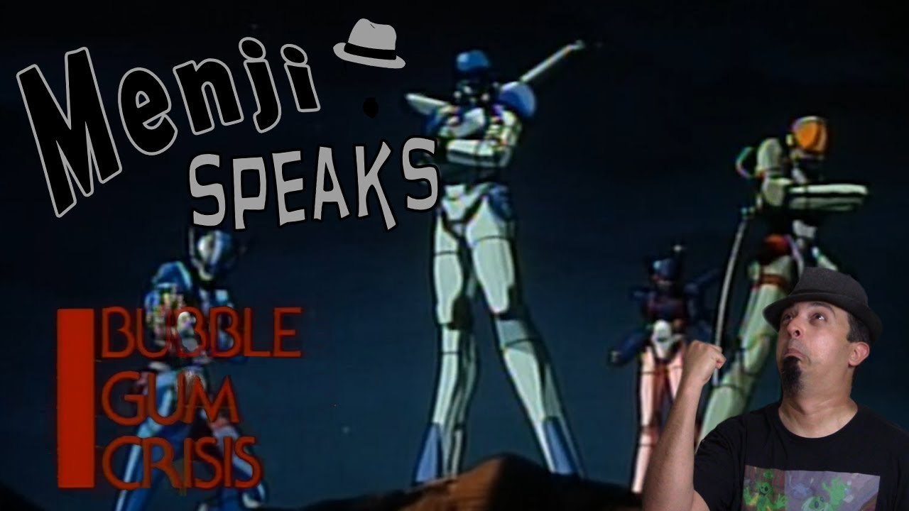 Menji Speaks - Ani-May | Bubblegum Crisis | Where It All Began