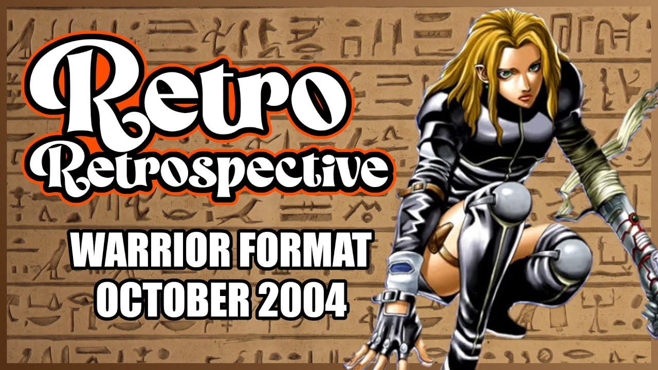 Warrior Format (October 2004) - Retro Retrospective | Yugioh TCG