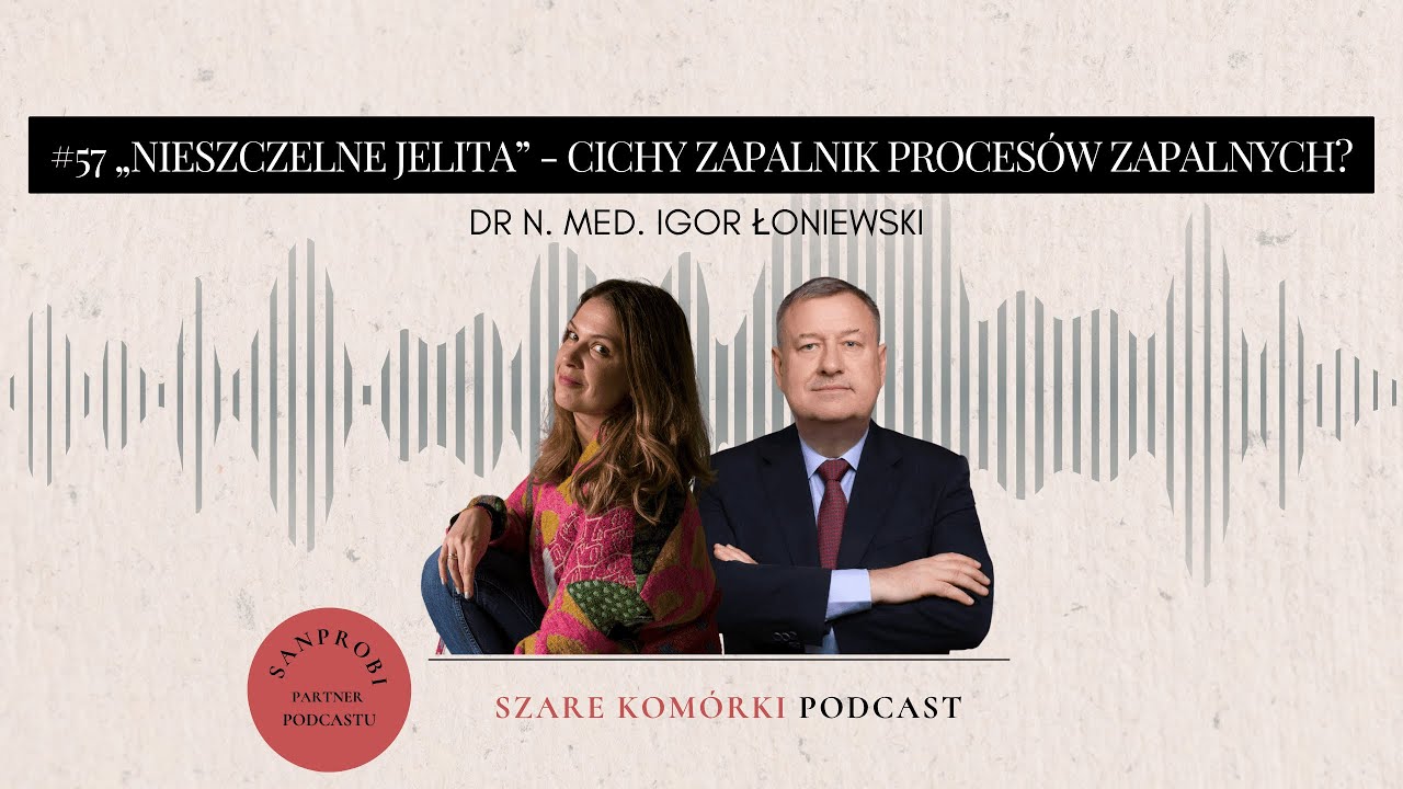 #57 „Nieszczelne jelita” - cichy zapalnik procesów zapalnych? dr n. med. Igor Łoniewski