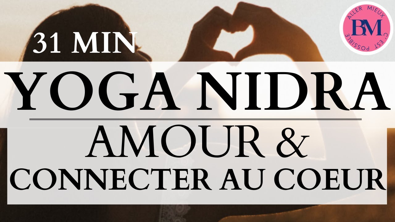 YOGA NIDRA Amour l 31min Relaxation Profonde pour Connecter au Cœur et S’ouvrir à l’Amour