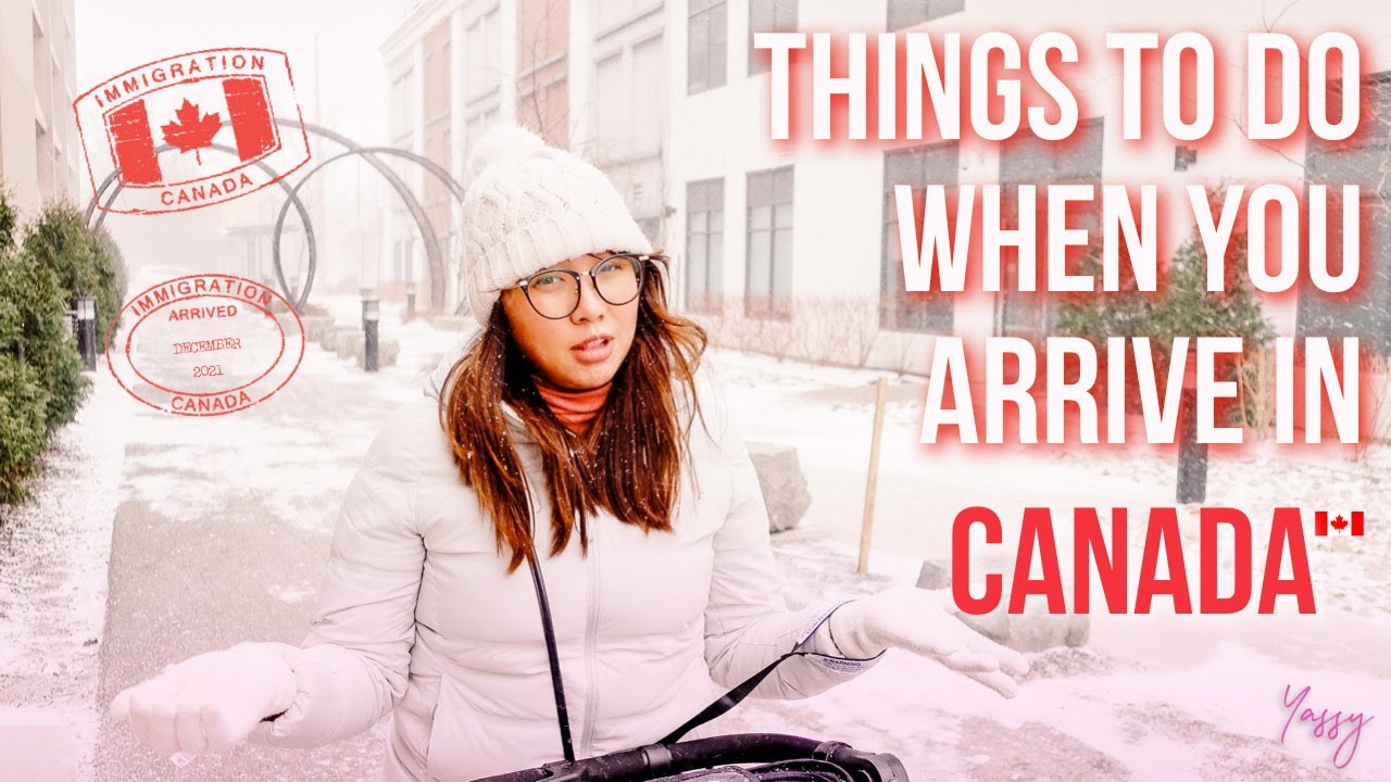 THINGS TO DO WHEN YOU ARRIVE IN CANADA | INTERNATIONAL STUDENT & OWP