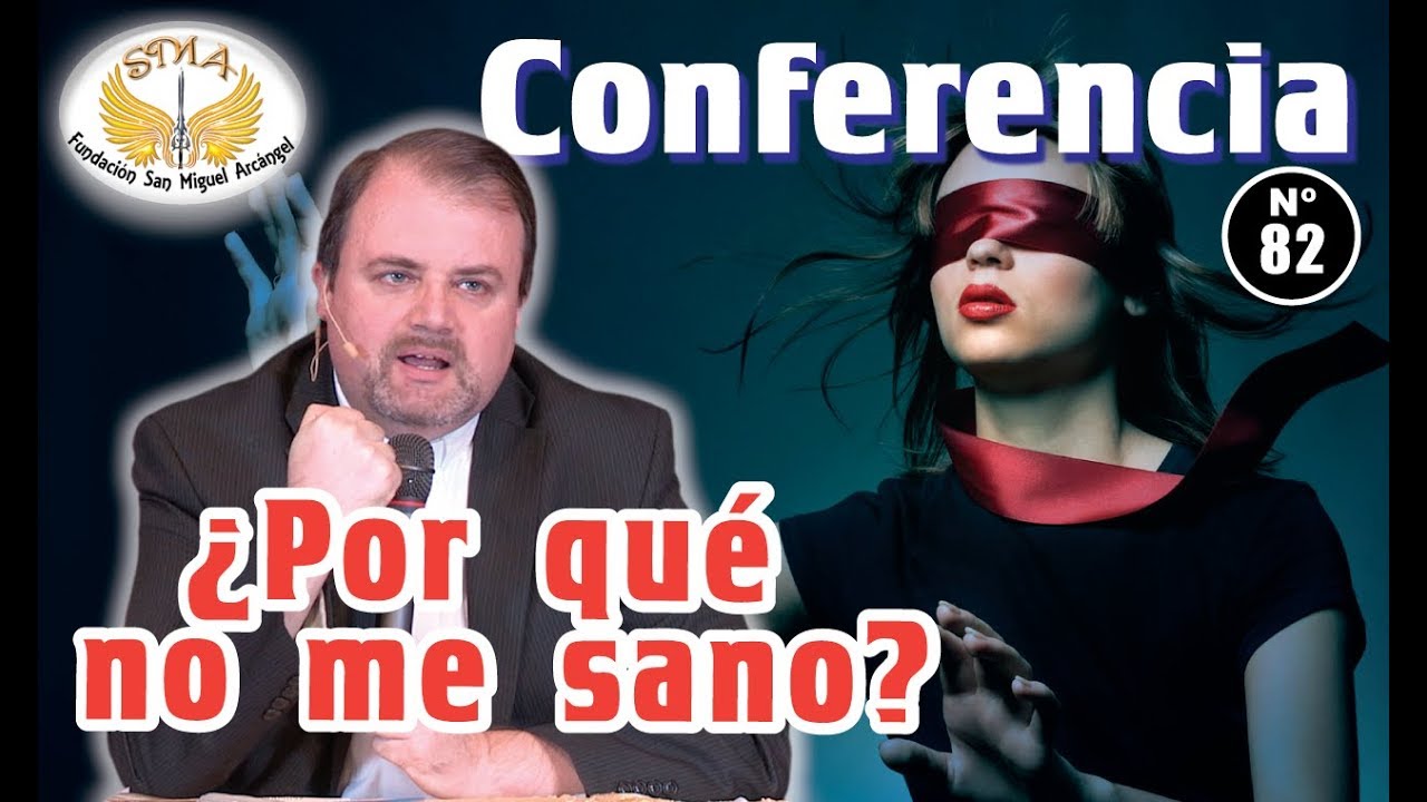 Conferencia N°82:  ¿Por qué no me sano?