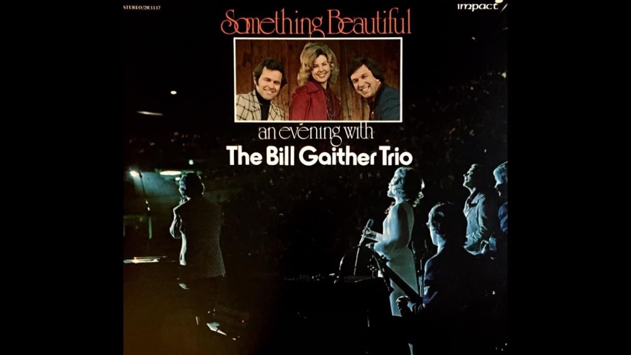 Something Beautiful: An Evening With The Bill Gaither Trio (1974) [Full 2LP Set]