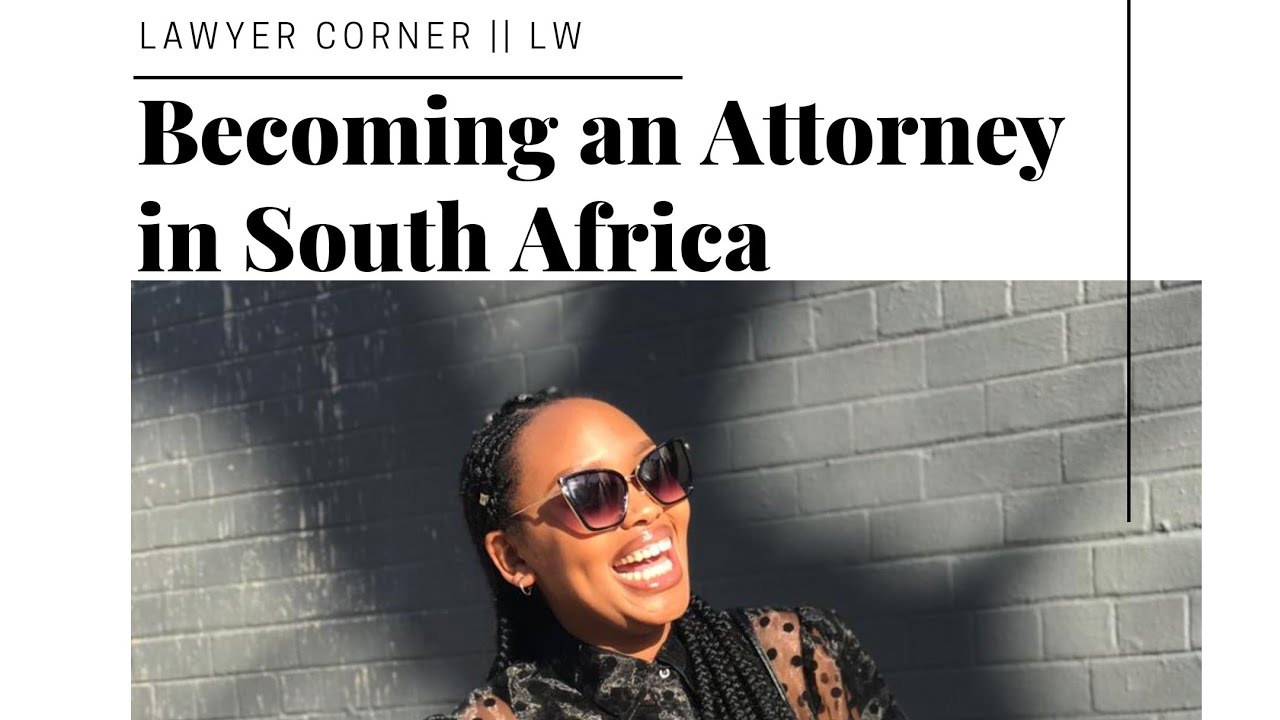 Becoming an Attorney in South Africa || Lawyer Corner