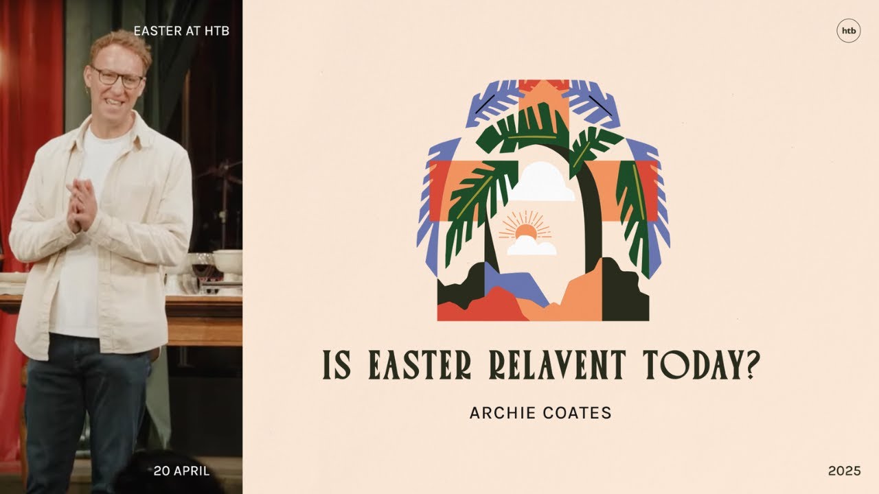 How is Easter Relevant Today? | Archie Coates | HTB Livstream