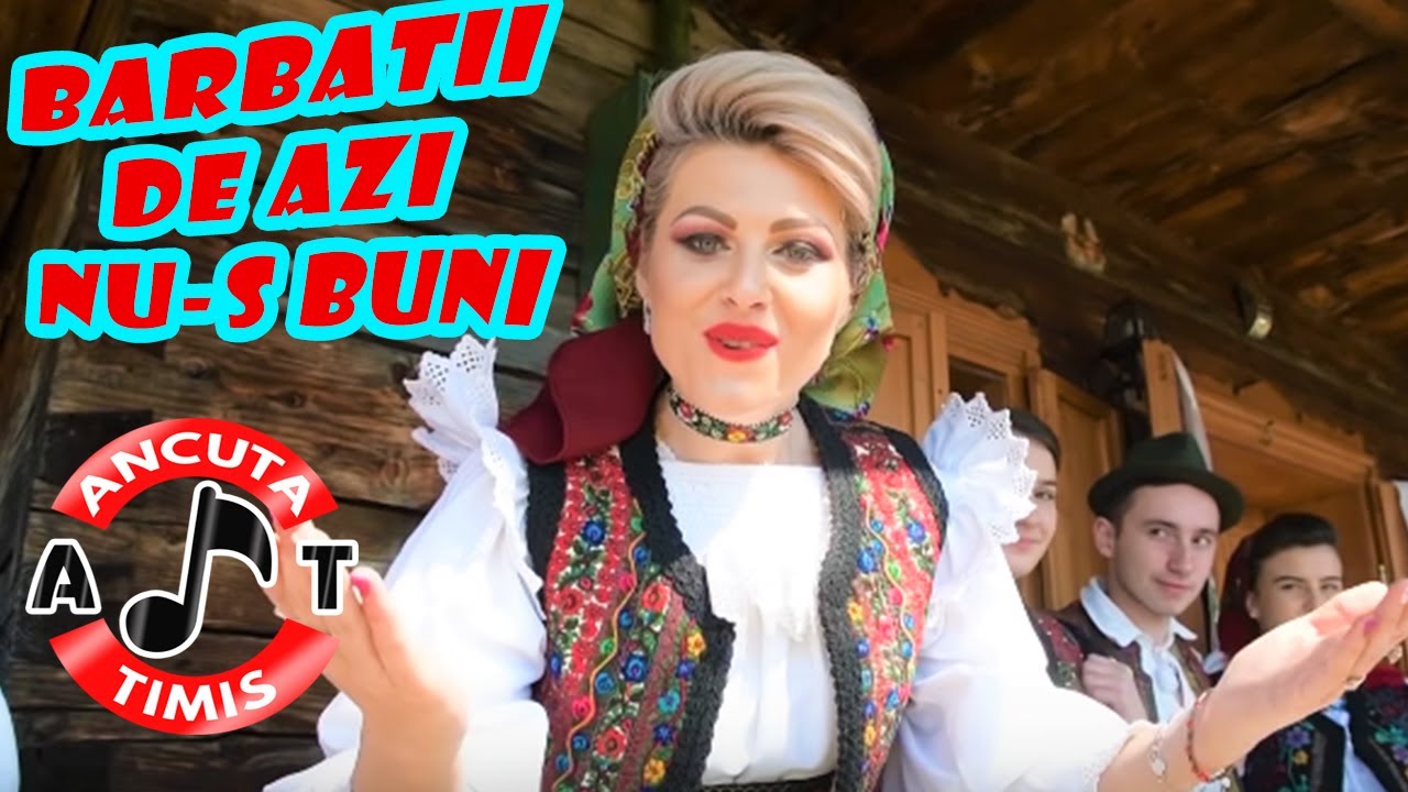 Ancuta Timis - Barbatii de azi nu-s buni (NOU 2019)