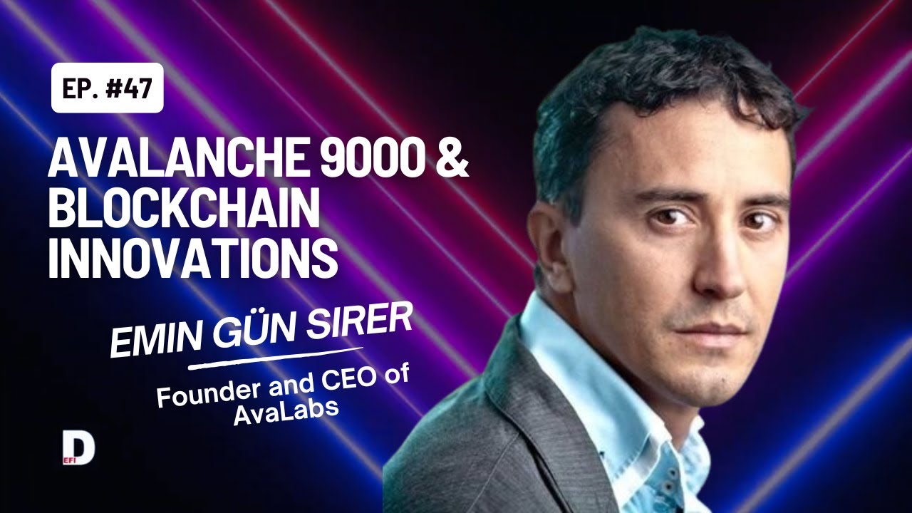 Exclusive with Emin Gün Sirer | Avalanche9000 and the Future of Blockchain | DeFi Podcast #47
