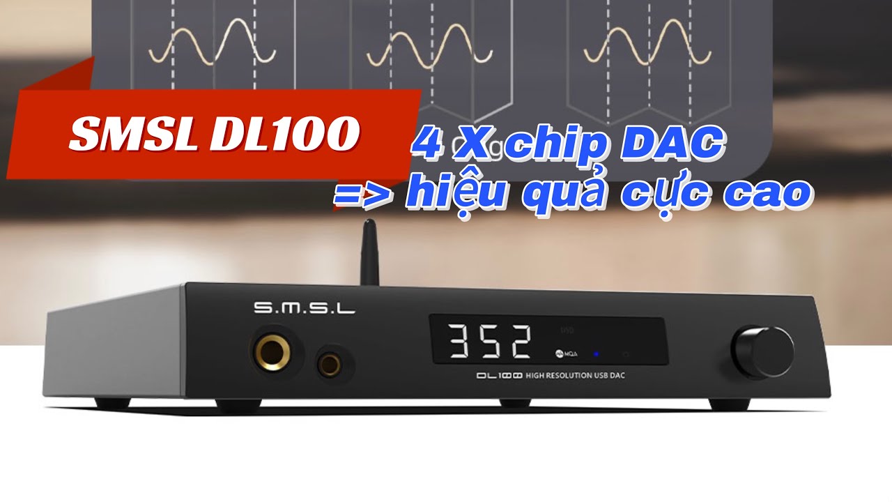 Review DAC SMSL DL100 Siêu Phẩm Dac Mới Trong Phân Khúc