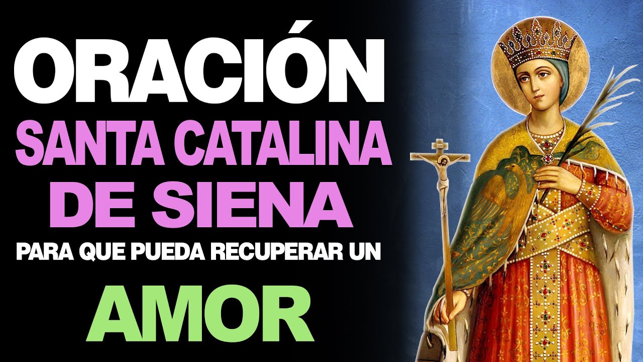 🙏 Oraci&oacute;n Poderosa a Santa Catalina de Siena para RECUPERAR UN AMOR 💔