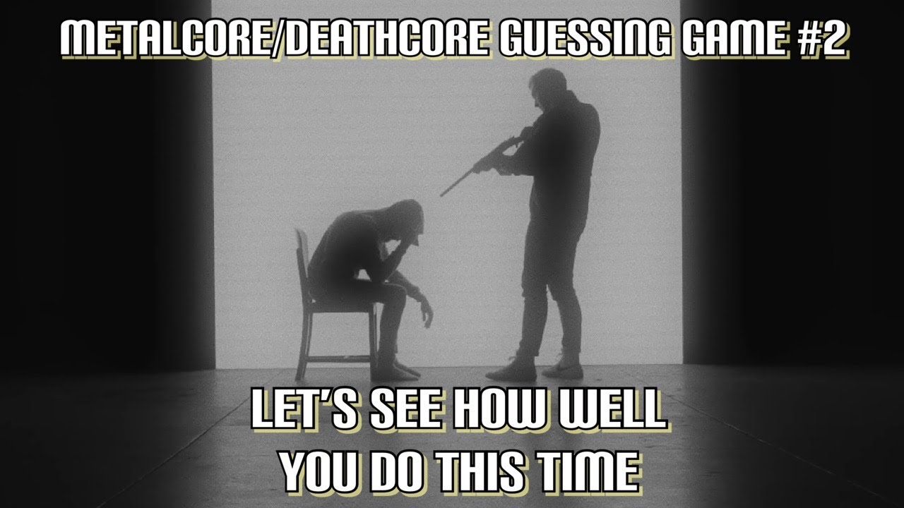 Metalcore/Deathcore Song AND Band Guessing Game #2